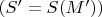 $(S'=S(M'))$