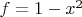 $f=1-x^2$