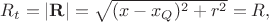 $R_t=|\mathbf{R}|=\sqrt{(x-x_Q)^2+r^2}=R,$