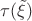 $\tau(\tilde\xi)$ $\tau(\tilde\xi)$