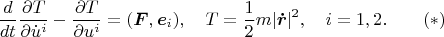 $$\frac{d}{dt}\frac{\partial T}{\partial\dot u^i}-\frac{\partial T}{\partial u^i}=(\boldsymbol F,\boldsymbol e_i),\quad T=\frac{1}{2}m|\boldsymbol{\dot  r}|^2,\quad i=1,2.\qquad (*)$$