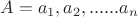$A={a_1,a_2,......a_n}$