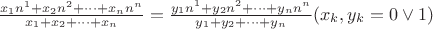 $\frac{{x_1 n^1  + x_2 n^2  +  \cdots  + x_n n^n }}{{x_1  + x_2  +  \cdots  + x_n }} = \frac{{y_1 n^1  + y_2 n^2  +  \cdots  + y_n n^n }}{{y_1  + y_2  +  \cdots  + y_n }}{\rm{      }}(x{}_k,y_k  = 0{\rm{ }} \vee {\rm{ }}1)$