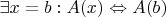 $\exists x = b: A(x) \Leftrightarrow A(b)$