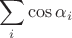 $$\[\sum\limits_i {\cos {\alpha _i}} \]$$