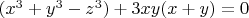 $(x^3+y^3-z^3)+3xy(x+y)=0$