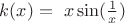 $k(x) = \ x\sin(\frac 1x)$