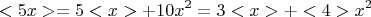 $$ <5x> =  5<x > + 10x^2 = 3<x>+ <4>x^2$$