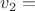 $v_2=$ $v_2=$