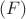 $(F)$ $(F)$