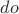 $do$