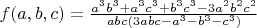 $f( a, b, c ) = \frac{a^3b^3+a^3c^3+b^3c^3-3a^2b^2c^2} {abc(3abc-a^3-b^3-c^3)}$