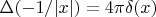 $\Delta (-1/|x|)=4\pi\delta(x)$