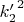 ${k'_2}^2$