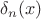 $\delta_n(x)$