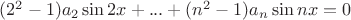 $(2^2 - 1)a_2\sin 2x + ... + (n^2 - 1)a_n\sin nx = 0$