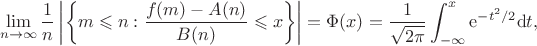 $$\lim_{n\to\infty}\frac{1}{n}\left\lvert\left\{m\leqslant n:\frac{f(m)-A(n)}{B(n)}\leqslant x\right\}\right\rvert=\Phi(x)=\frac{1}{\sqrt{2\pi}}\int_{-\infty}^{x}\mathrm{e}^{-t^{2}/2}\mathrm{d}t,$$