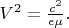 $V^2=\frac{c^2}{\epsilon \mu}.$