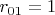 $r_{01}=1$