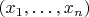 $(x_1, \ldots, x_n) $