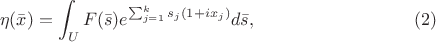 $$\eta(\bar{x})=\int_{U}F(\bar{s})e^{\sum_{j=1}^k s_j(1+ix_j)}d\bar{s},\eqno(2)$$