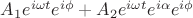 $A_1 e^{i\omega t}e^{i\phi} + A_2 e^{i\omega t} e^{i\alpha} e^{i\phi}$ $A_1 e^{i\omega t}e^{i\phi} + A_2 e^{i\omega t} e^{i\alpha} e^{i\phi}$