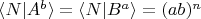 $\langle N|A^b \rangle=\langle N|B^a \rangle=(ab)^n$