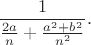 $$\frac {1}{\frac {2a}{n}+\frac {a^2+b^2}{n^2}}.$$