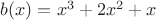 $b(x)=x^3+2x^2+x$