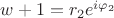 $w + 1 = r_2 e^{i \varphi_2}$