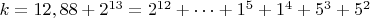 $ k=12,88+2^{13}=2^{12}+&hellip;+1^5+1^4+5^3+5^2$