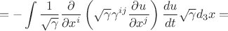 $$
= - \int \frac{1}{\sqrt{\gamma}} \frac{\partial }{\partial x^{i}} \left( \sqrt{\gamma} \gamma^{i j}  \frac{\partial u}{\partial x^{j}} \right) \frac{du}{dt} \sqrt{\gamma}d_3 x =
$$