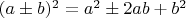 $(a\pm b)^2=a^2\pm 2ab+b^2$