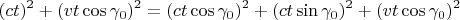 $$(ct)^2+(vt\cos\gamma_0)^2=(ct\cos\gamma_0)^2+(ct\sin\gamma_0)^2+(vt\cos\gamma_0)^2$$