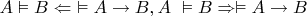 $A \vDash B \Leftarrow\ \vDash A \rightarrow B, A\ \vDash B \Rightarrow \vDash A \rightarrow B$