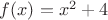 $f(x) = x^2 + 4$