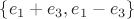 $\{e_1+e_3, e_1-e_3\}$