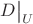 $D\big|_U$