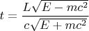 $t=\dfrac{L\sqrt{E-mc^2}}{c\sqrt{E+mc^2}}$