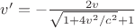 $v'=-\frac{2v}{\sqrt{1+4v^2/c^2}+1}$
