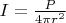 $I = \frac{P}{4 \pi r^2}$