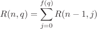 $$R(n,q)=\sum\limits_{j=0}^{f(q)}R(n-1,j)$$