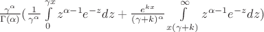 $\frac{\gamma^{\alpha}}{\Gamma(\alpha)} (\frac{1}{\gamma^{\alpha}} \int\limits_{0}^{\gamma x} z^{\alpha-1} e^{-z} dz + \frac{e^{kx}}{(\gamma + k)^{\alpha}} \int\limits_{x(\gamma+k)}^{\infty} z^{\alpha-1} e^{-z} dz)$