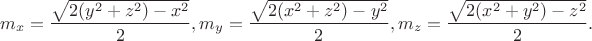 $$m_x  = \frac{{\sqrt {2(y^2  + z^2 ) - x^2 } }}{2},m_y  = \frac{{\sqrt {2(x^2  + z^2 ) - y^2 } }}{2},m_z  = \frac{{\sqrt {2(x^2  + y^2 ) - z^2 } }}{2}.$$