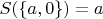 $S(\{a, 0\}) = a$