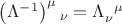 $\left(\Lambda^{-1}\right)^{\mu}_{}_{\nu} = \Lambda_{\nu}^{}^{\mu}$