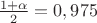 $\frac{1+\alpha}{2}=0,975$