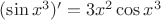 $(\sin x^3)'=3x^2\cos{x^3}$