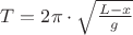$T = 2\pi  \cdot \sqrt {\frac{{L - x}}{g}} $