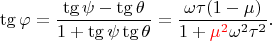 $$
\tg \varphi = \dfrac{\tg \psi - \tg \theta}{1 + \tg \psi \tg \theta} = \dfrac{\omega \tau (1 - \mu)}{1 + \textcolor{red}{\mu^2} \omega^2 \tau^2}.$$